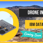 Drone in Mining – IBM Guide Line ,Data Capture , Processing ,Data Analysis